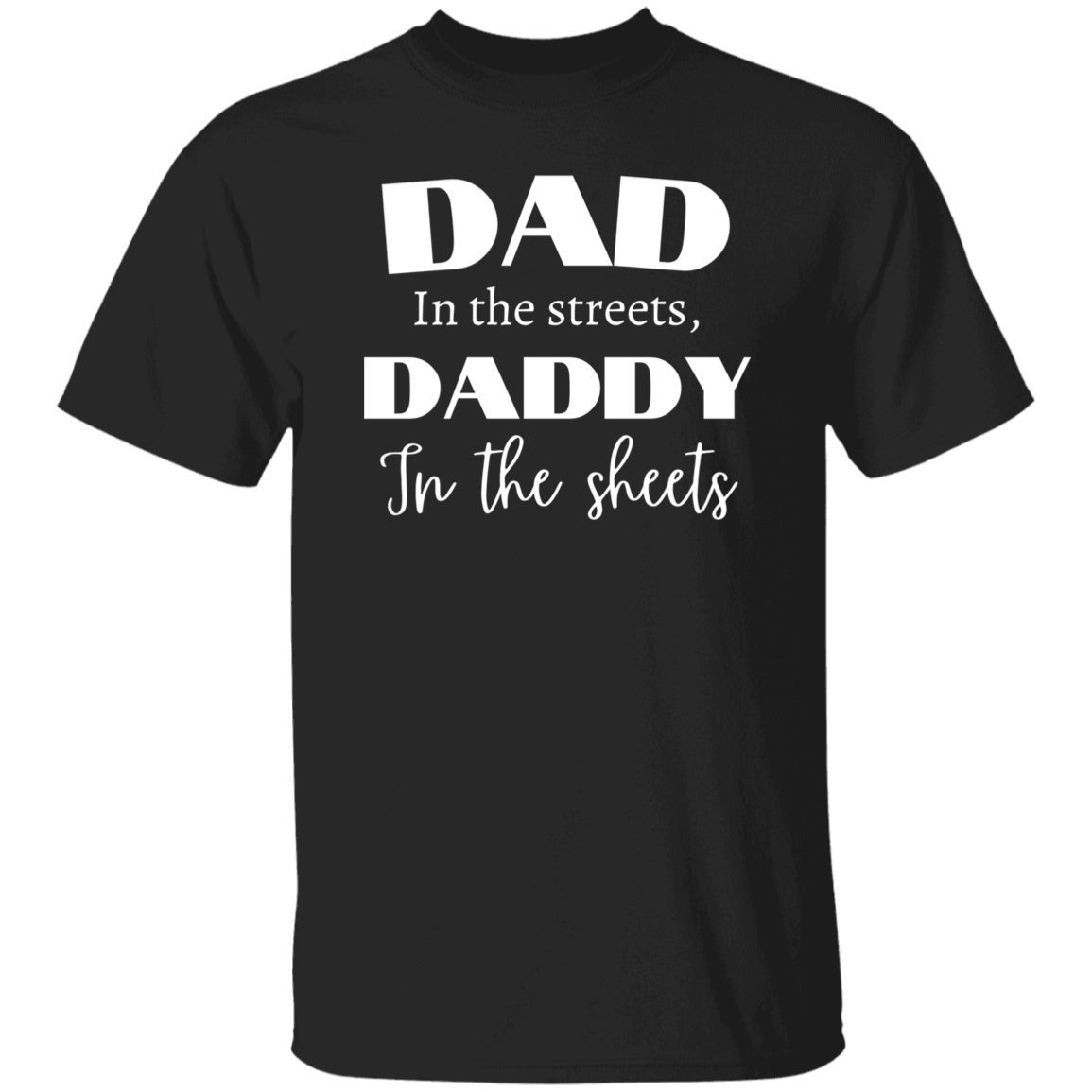 Dad in the streets T-Shirt