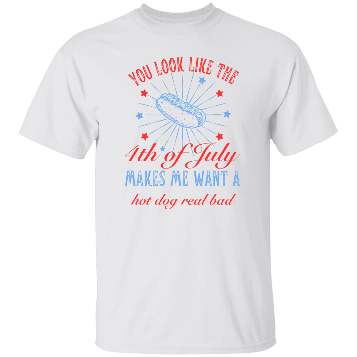 You look like the 4th of July_ T-Shirt