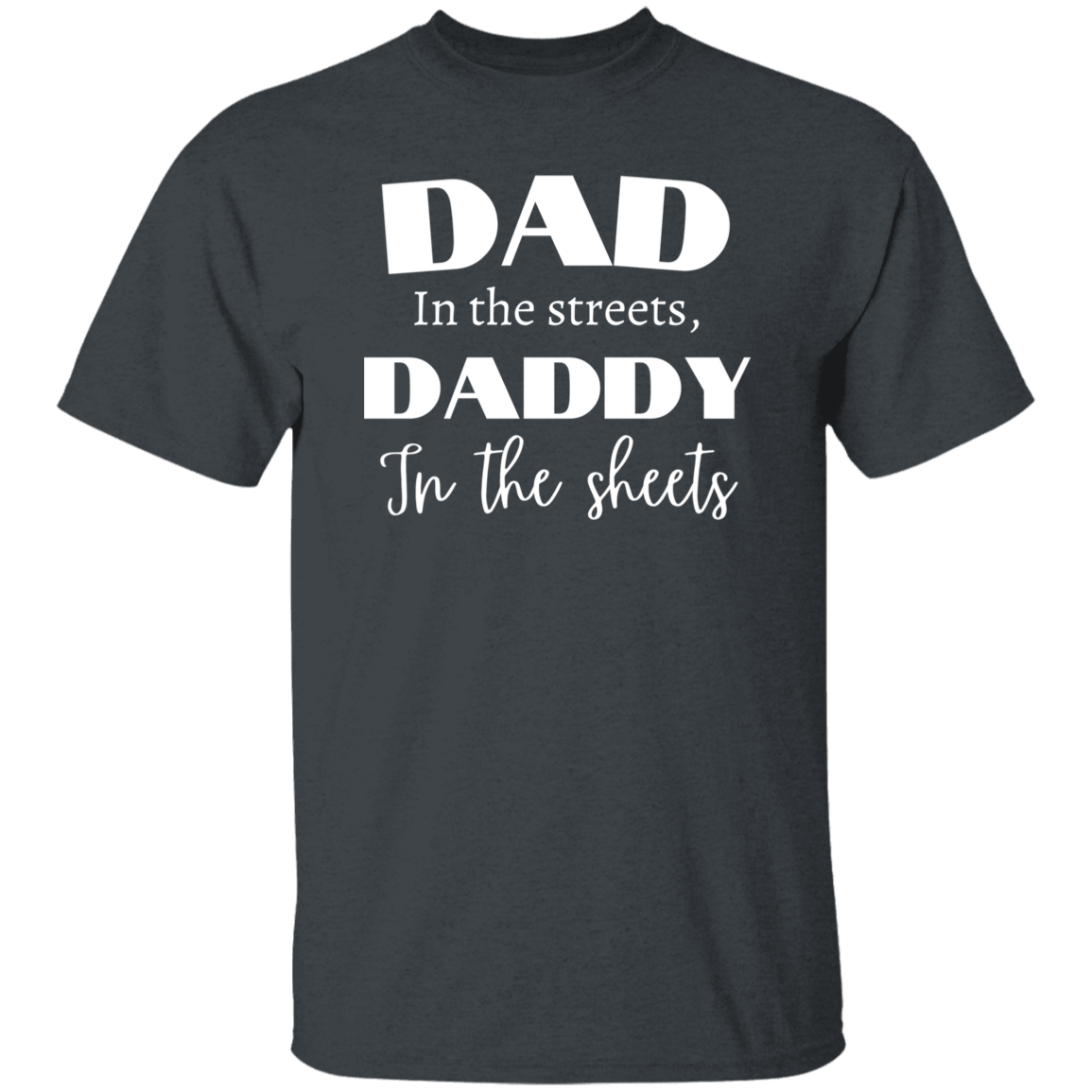 Dad in the streets T-Shirt